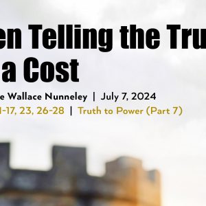 July 7, 2024 – When Telling the Truth has a Cost (Message Only)