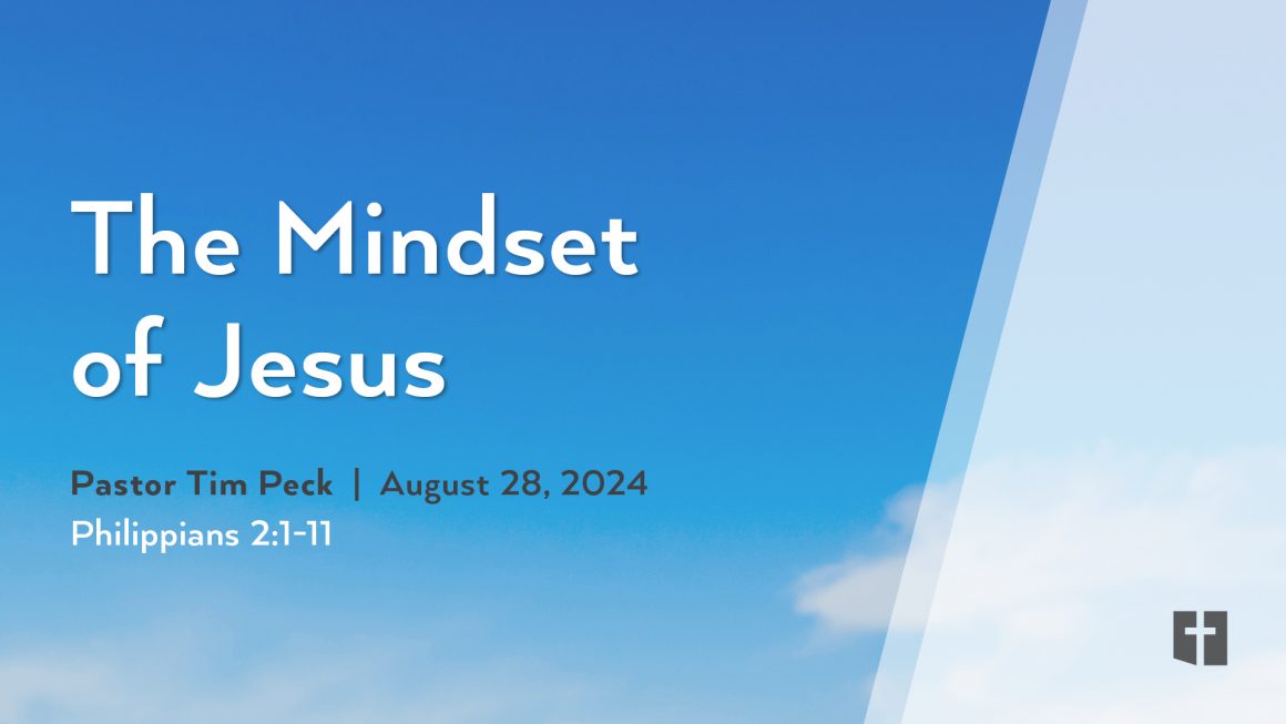 August 25, 2024 – The Mindset of Jesus (Message Only)