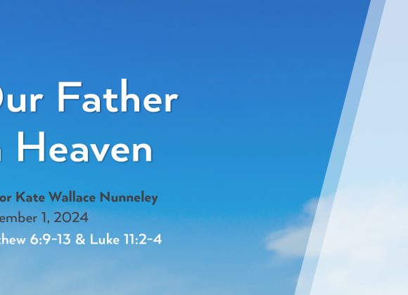 September 1, 2024 – Our Father in Heaven (Message Only)