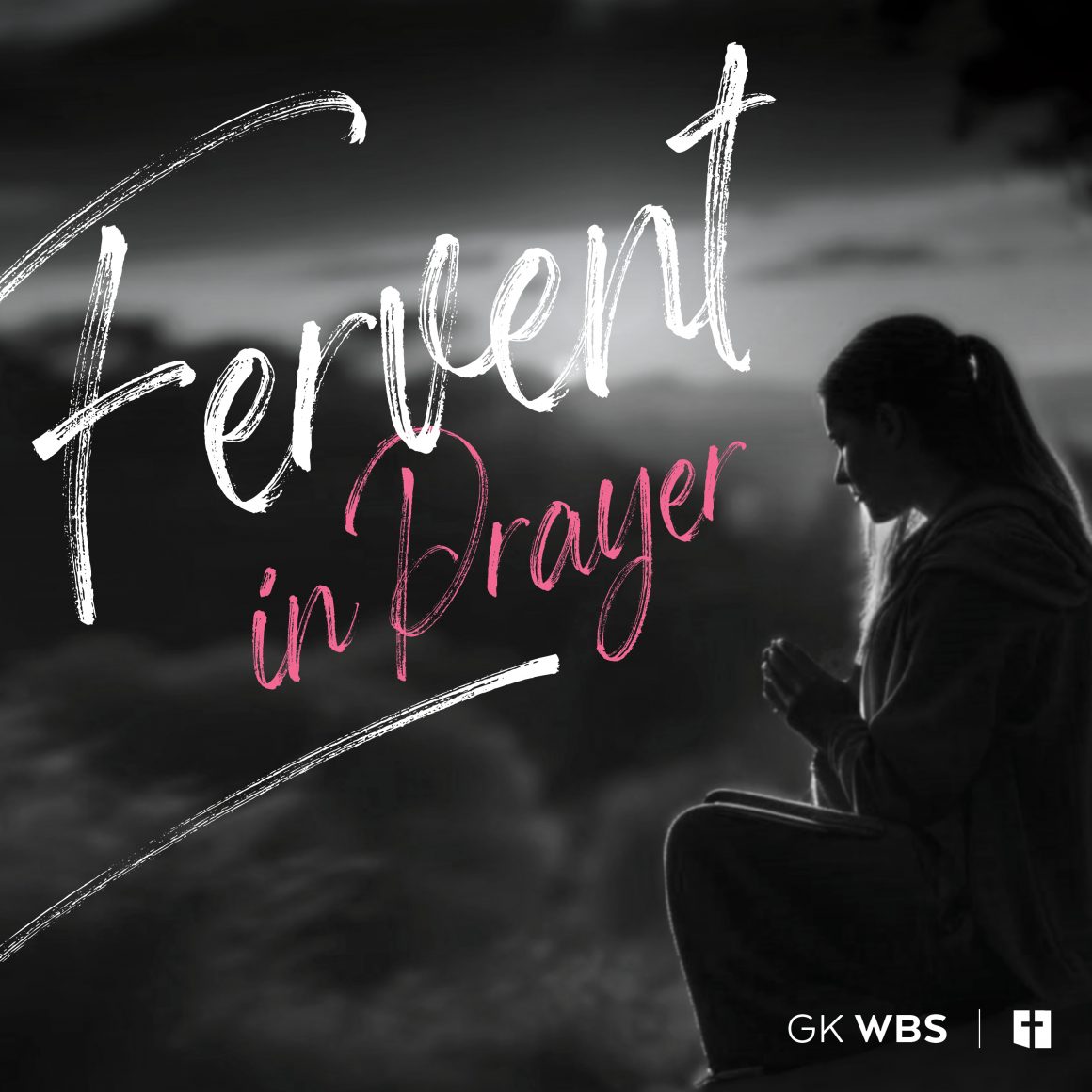 Fervent in Prayer: Pray like Jesus