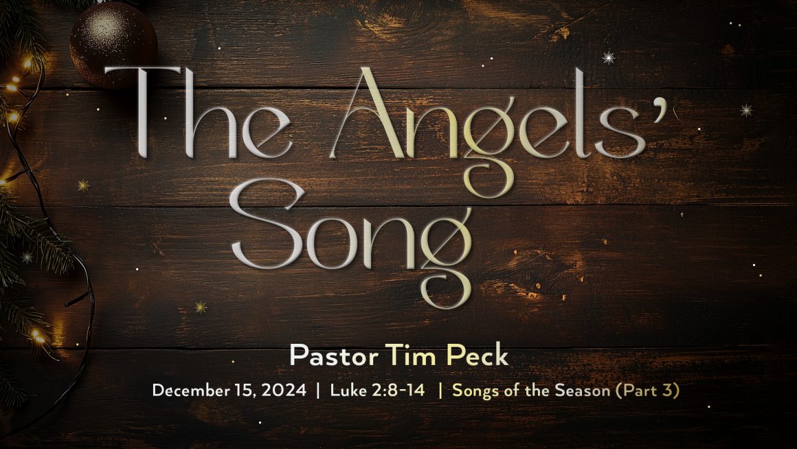 December 15, 2024 – The Angels’ Song (Message Only)