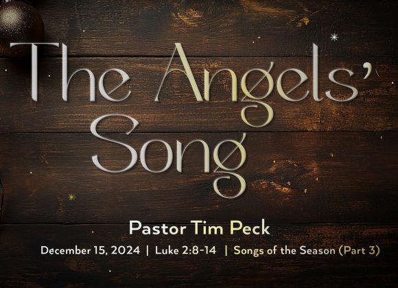 December 15, 2024 – The Angels’ Song (Message Only)