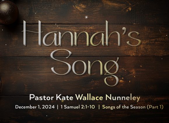 December 1, 2024 – Hannah’s Song (Message Only)