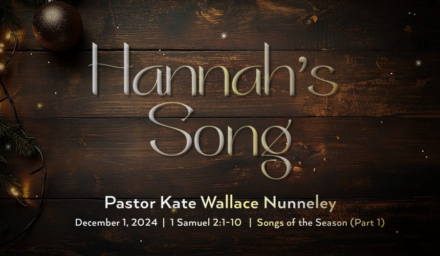 December 1, 2024 – Hannah’s Song (Message Only)