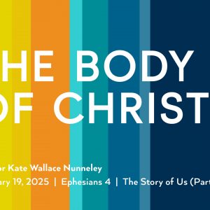 January 19, 2025 – The Body of Christ (Message Only)