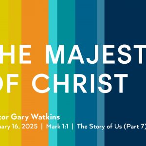 February 16, 2025 – The Majesty of Christ (Message Only)